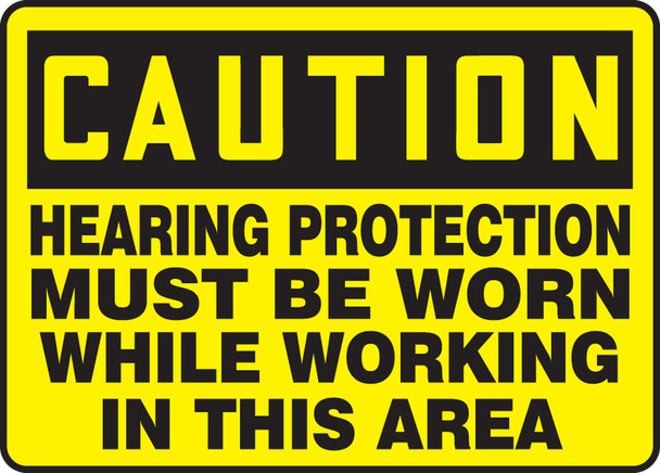 OSHA Caution Safety Sign: Hearing Protection Must Be Worn While Working In This Area 10" x 14" Aluminum 1/Each - MPPE646VA