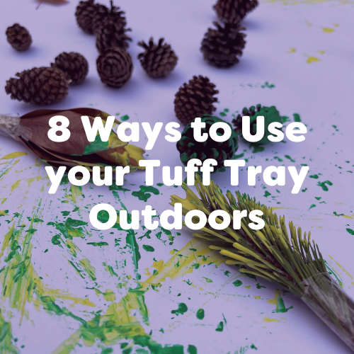 8 Outdoor Tuff Tray Ideas - Early Years Resources
