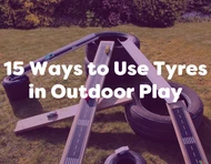 15 Creative Tyre Play Ideas for Early Years Outdoor Learning