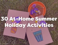 30 At-Home Summer Holiday Activities