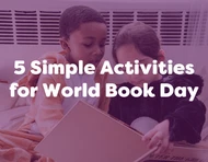 5 Simple Activities for World Book Day