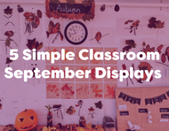 5 Simple Classroom Display Ideas For Early Years: September Edition