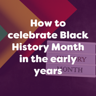 How to celebrate Black History Month in the early years