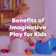 Benefits of Imaginative Play for Kids