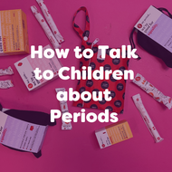 How to Talk to Children about Periods