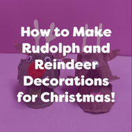 How to Make Rudolph and Reindeer Decorations for Christmas!