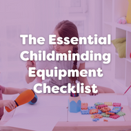 The Essential Childminding Equipment Checklist