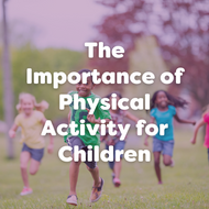 The Benefits of Physical Play for Children