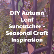 DIY Autumn Leaf Suncatcher - Seasonal Craft Inspiration