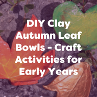 DIY Clay Autumn Leaf Bowls - Craft Activities for Early Years