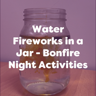 Water Fireworks in a Jar - Bonfire Night Activities
