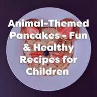 Animal Pancakes - Fun & Healthy  Recipes for Children