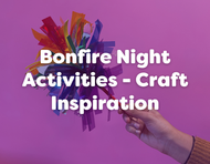 Bonfire Night Activities - Craft Inspiration