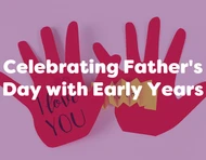 Celebrating Father's day with Early Years