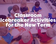 Classroom Icebreaker Activities for the New School Term