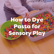 How to Dye Pasta for Sensory Play