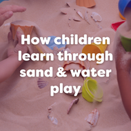 How Children Learn Through Sand and Water Play