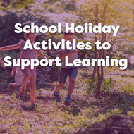 School Holiday Activities to Support Learning and Development
