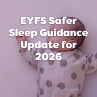 EYFS Safer Sleep Guidance Update: What Early Years Providers Need to Know for 2026