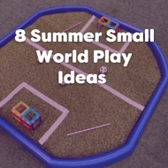 8 Summer Small World Play Ideas for Toddlers & Preschoolers