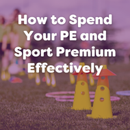 How to Spend Your Primary PE and Sport Premium Effectively (2026–27 Guide)