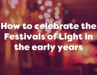 How to celebrate the Festivals of Light – Diwali and Hanukkah - in the early years