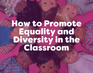 How to Promote Equality and Diversity in the Classroom