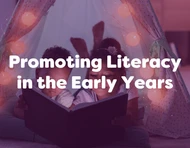 Promoting Literacy in the Early Years