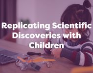Famous Scientific Discoveries and How to Replicate Them with Children