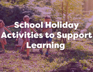 School Holiday Activities to Support Learning and Development
