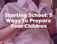 Starting School: 5 Ways To Prepare Your Children