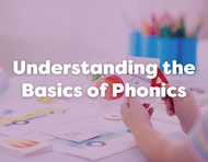 Understanding the Basics of Phonics