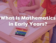 What Is Mathematics in Early Years?