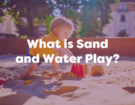 What is Sand and Water Play?