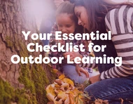 Your Essential Checklist for Outdoor Learning & Play