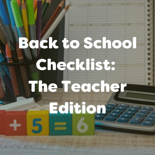The Ultimate Back to School Checklist for the New School Year- The Teacher Edition