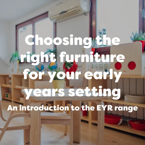 How to Choose the Right Early Years Furniture for EYFS Settings