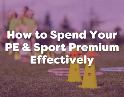 How to Spend Your Primary PE and Sport Premium Effectively (2026–27 Guide)