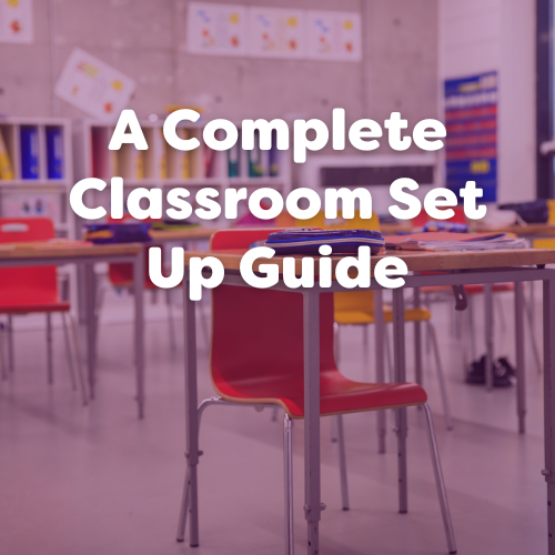 A Complete Classroom Set Up Guide