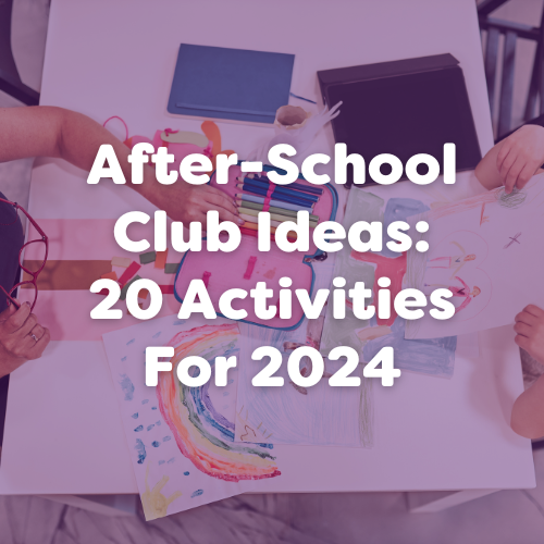 After-School Club Ideas: 20 Innovative Activities For 2024 - Early ...