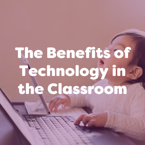 The Benefits of Technology in the Classroom - Early Years Resources