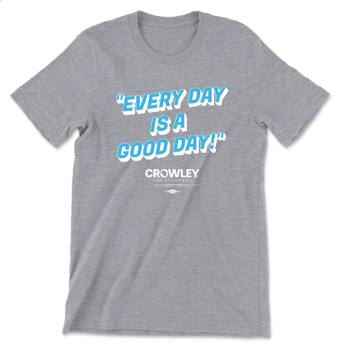 Every Day Is A Good Day (Unisex Heather Gray Tee)
