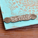 Be True Distressed Canvas Project