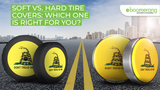 Soft vs. Hard Tire Covers - Which One Is Right for You?