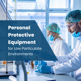 What is Low Particulate PPE?