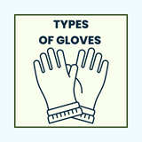 How to Choose the Right Glove: A Guide to Types of Gloves and Applications