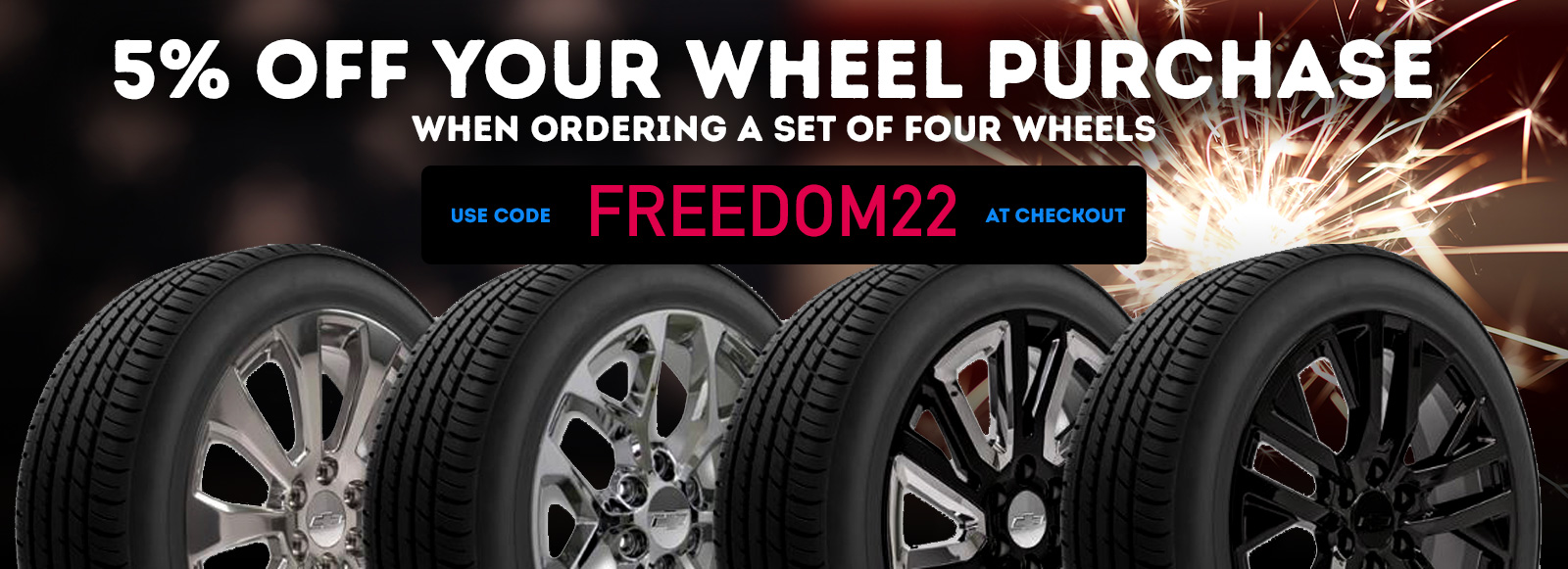 5% Off your wheel purchase when ordering a set of four wheels - valid from July 1 through July 5