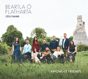 Amongst Friends – The Beartla Ó Flatharta Céilí Band