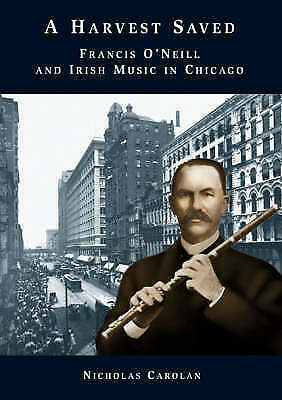A Harvest Saved - Francis O'Neill and Irish Music in Chicago