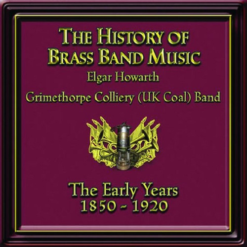 The History of Brass Band Music - The Early Years 1850-1920